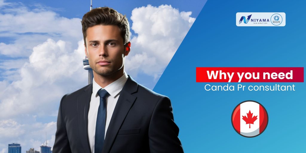 Why Do You Need a Canada PR Consultant for Immigration Process?
